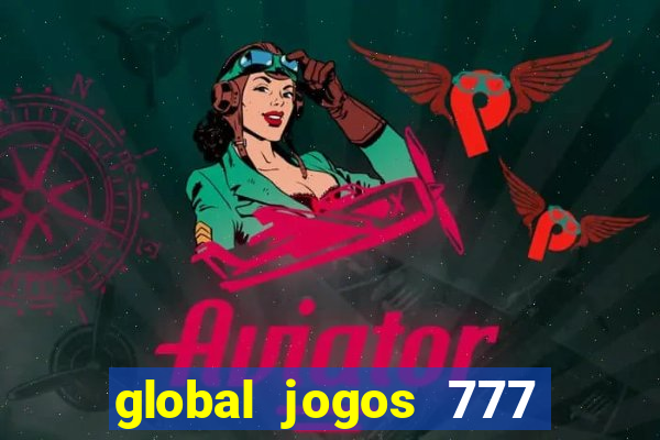 global jogos 777 paga mesmo